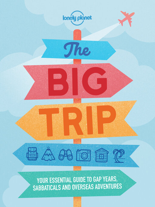 Title details for Lonely Planet the Big Trip by Lonely Planet - Available